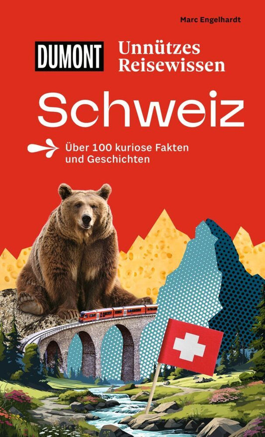 DUMONTs Unnützes Reisewissen Schweiz (Marc Engelhardt)