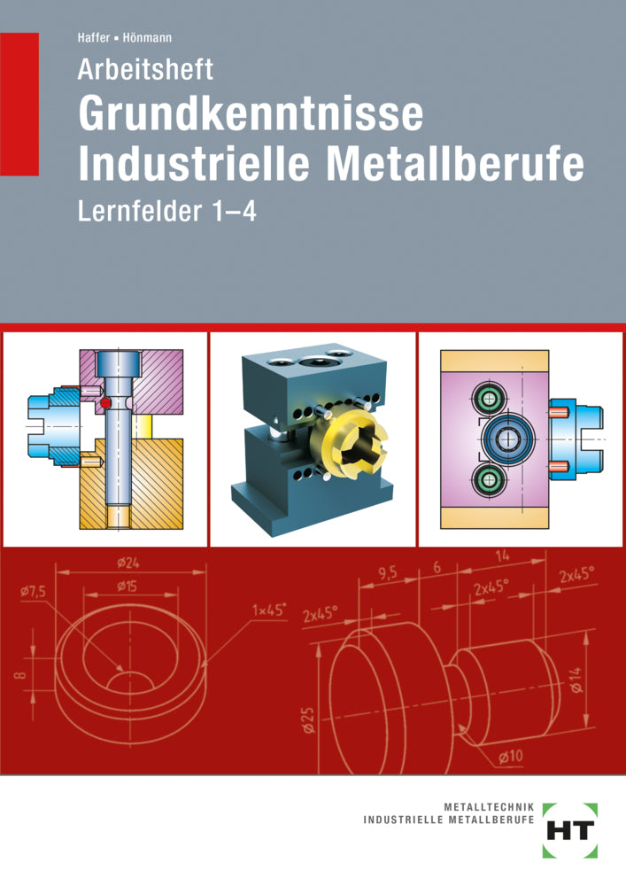 Arbeitsheft Grundkenntnisse Industrielle Metallberufe (Reiner Haffer)