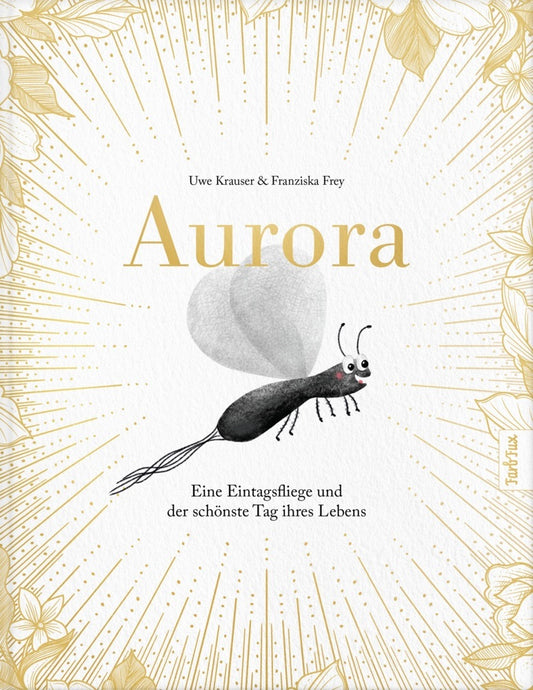 Aurora - Eine Eintagsfliege und der schönste Tag ihres Lebens (Uwe Krauser)