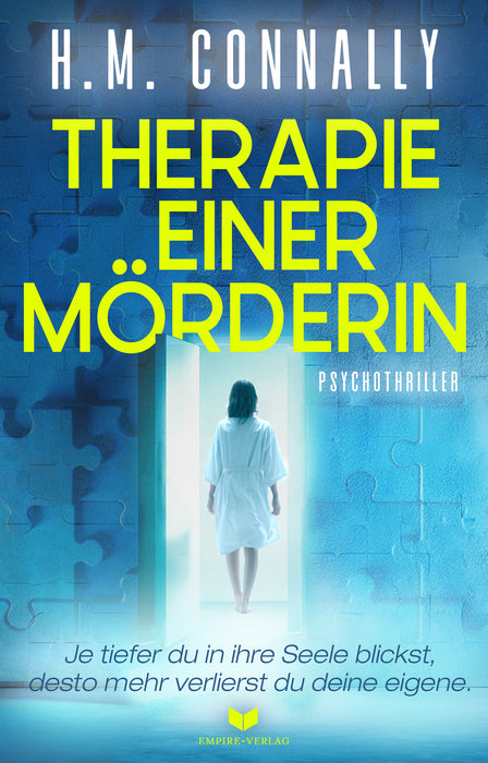 Therapie einer Mörderin: Psychothriller | Je tiefer du in ihre Seele blickst, desto mehr verlierst du deine eigene (H.M. Connally)
