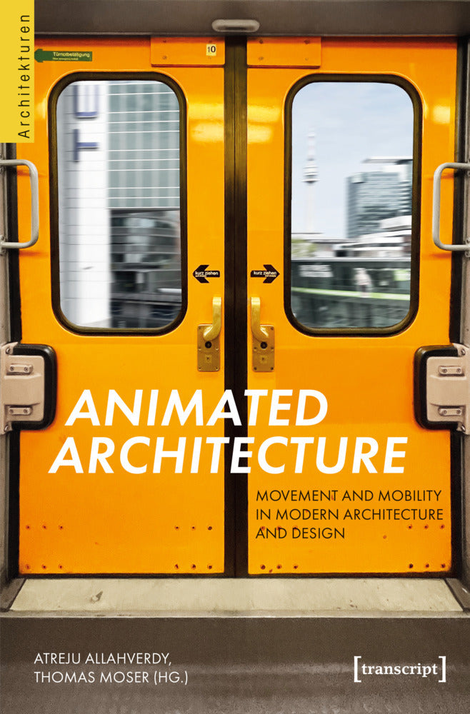 Animated Architecture - Movement and Mobility in Modern Architecture and Design (Atreju Allahverdy)