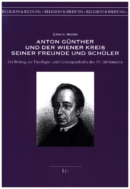 Anton Günther und der Wiener Kreis seiner Freunde und Schüler (Erwin Mann)