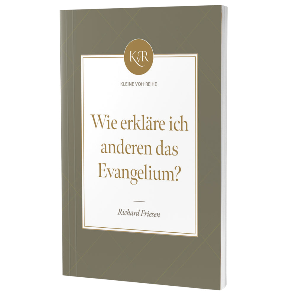 Wie erkläre ich anderen das Evangelium? (Richard Friesen)