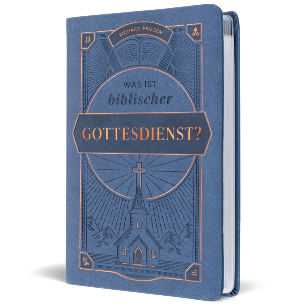 Was ist biblischer Gottesdienst? (Richard Friesen)