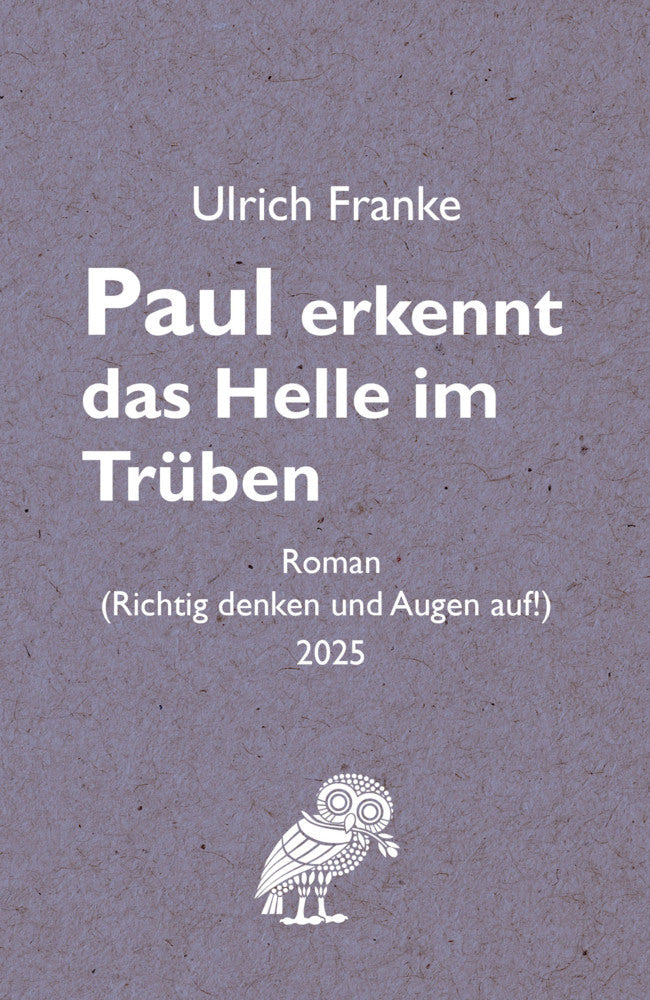 Paul erkennt das Helle im Trüben (Ulrich Franke)