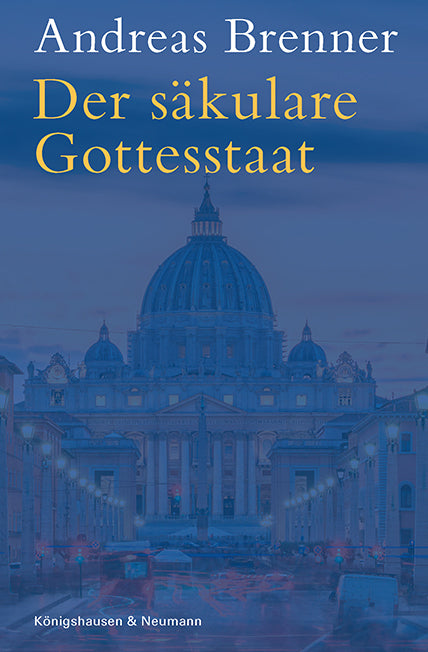 Der säkulare Gottesstaat (Andreas Brenner)