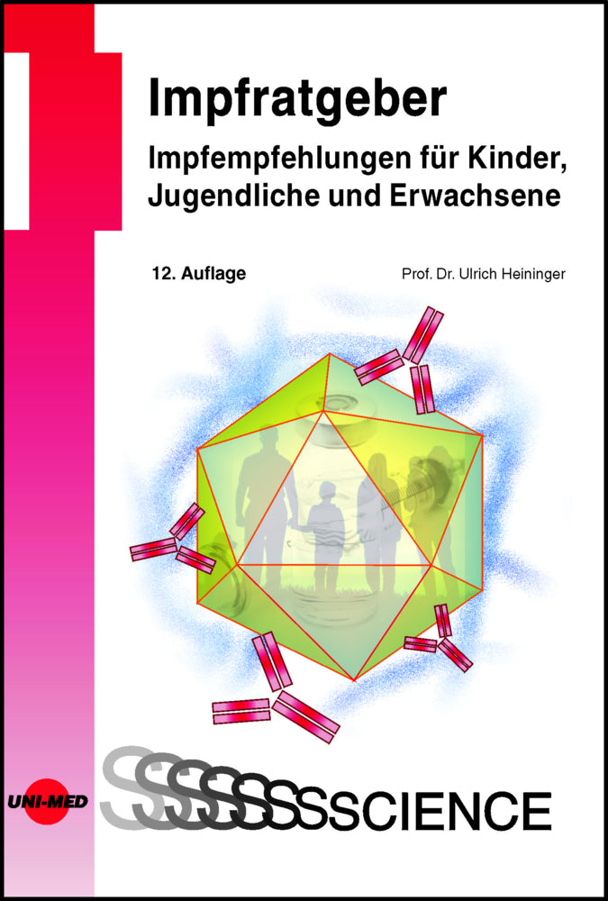 Impfratgeber - Impfempfehlungen für Kinder, Jugendliche und Erwachsene (Ulrich Heininger)