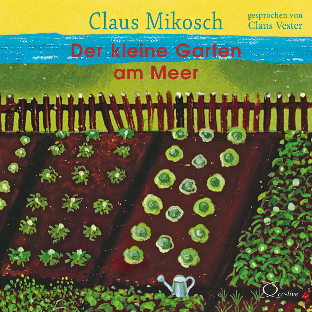 Der kleine Garten am Meer, 4 Audio-CD (Claus Mikosch)