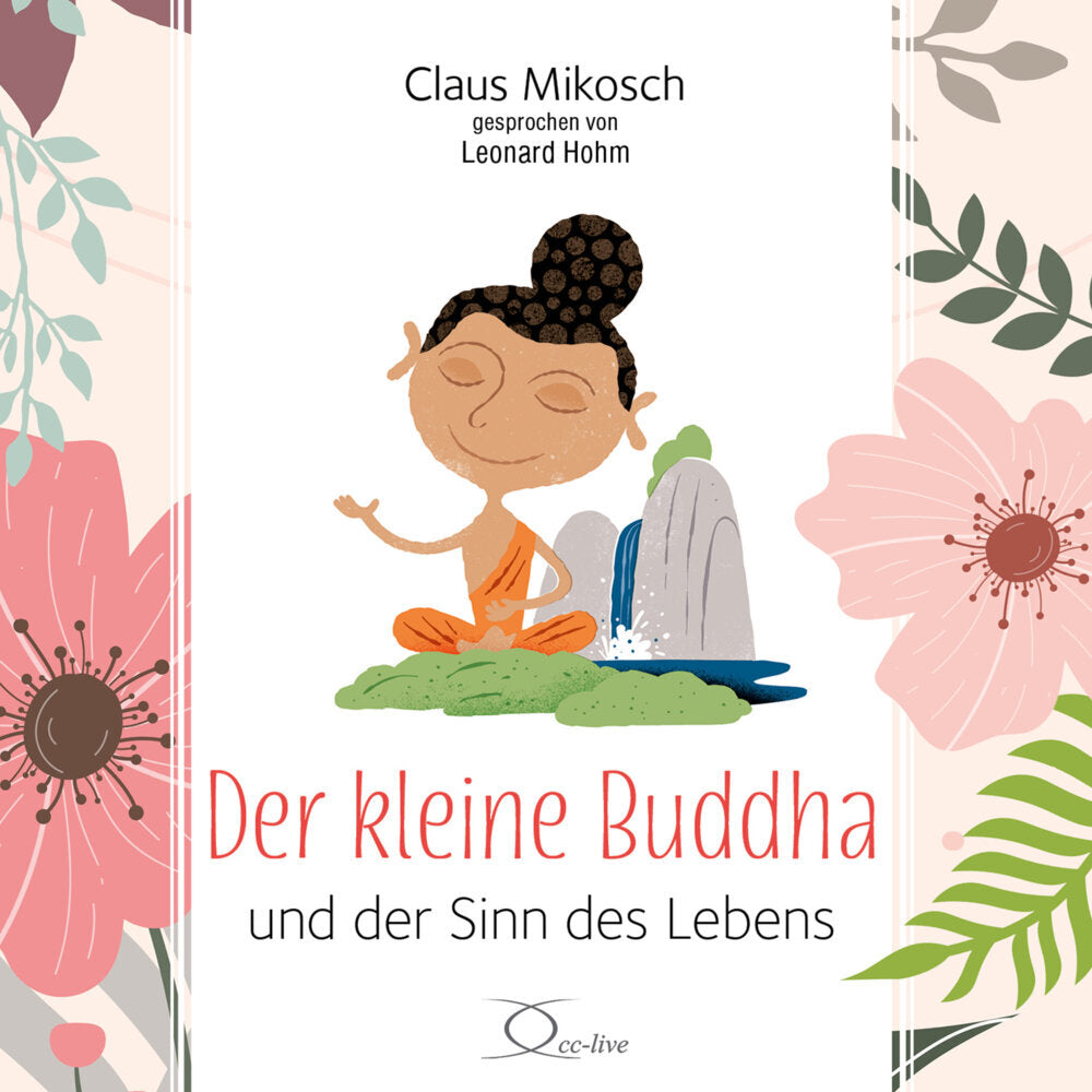 Der kleine Buddha und der Sinn des Lebens, 3 Audio-CD (Claus Mikosch)