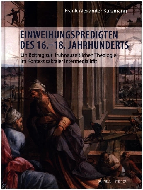 Einweihungspredigten des 16.-18. Jahrhunderts (Frank Alexander Kurzmann)