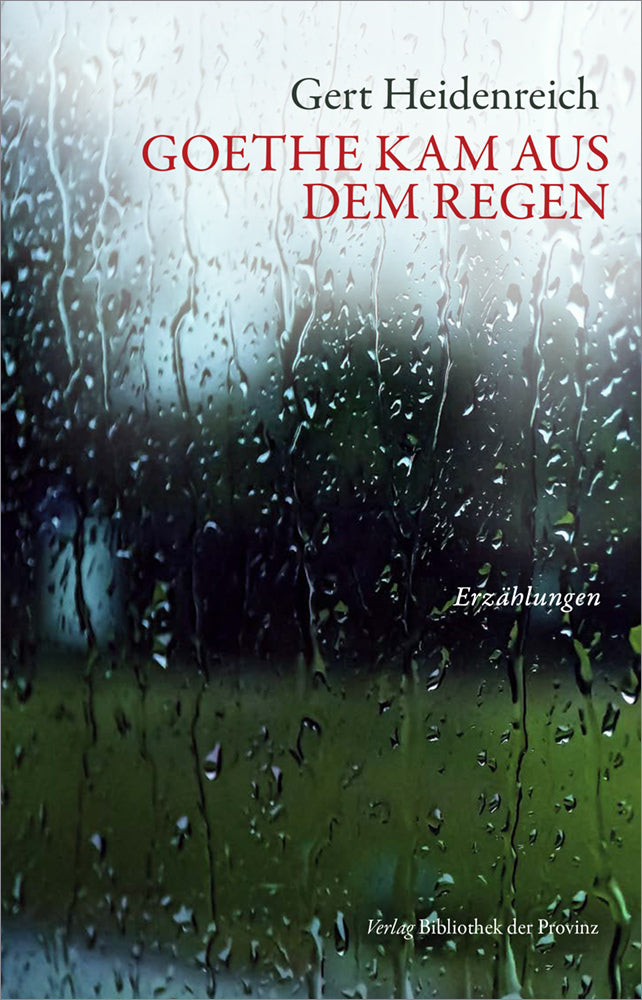 Goethe kam aus dem Regen (Gert Heidenreich)