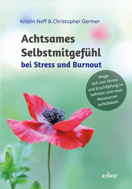 Achtsames Selbstmitgefühl bei Stress und Burnout (Kristin Neff)