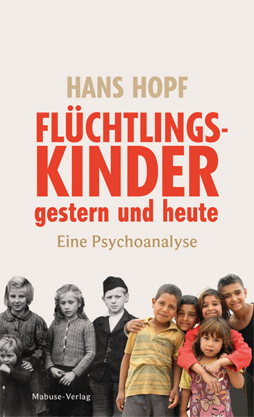 Flüchtlingskinder gestern und heute (Hans Hopf)