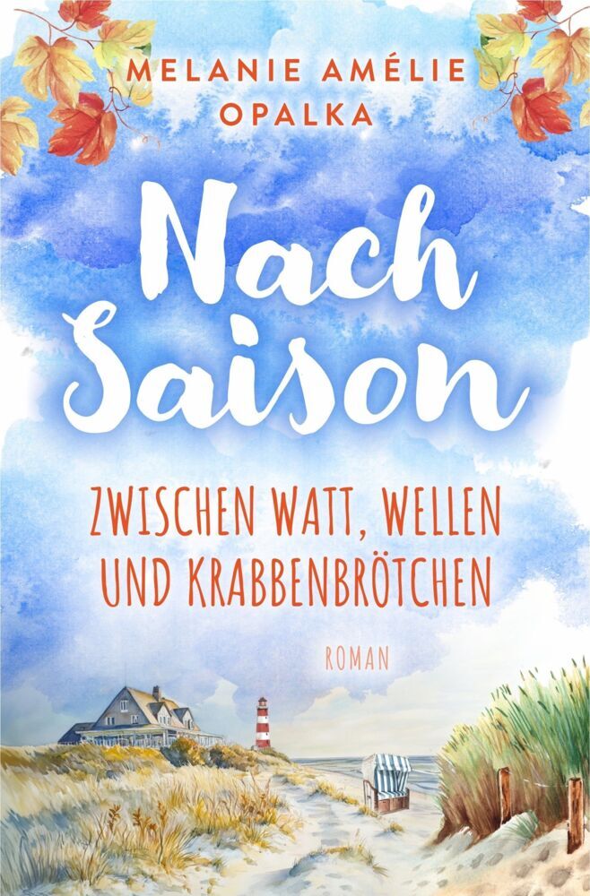 Nachsaison - zwischen Watt, Wellen und Krabbenbrötchen (Melanie Amélie Opalka)