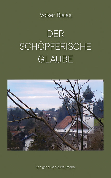 Der schöpferische Glaube (Volker Bialas)