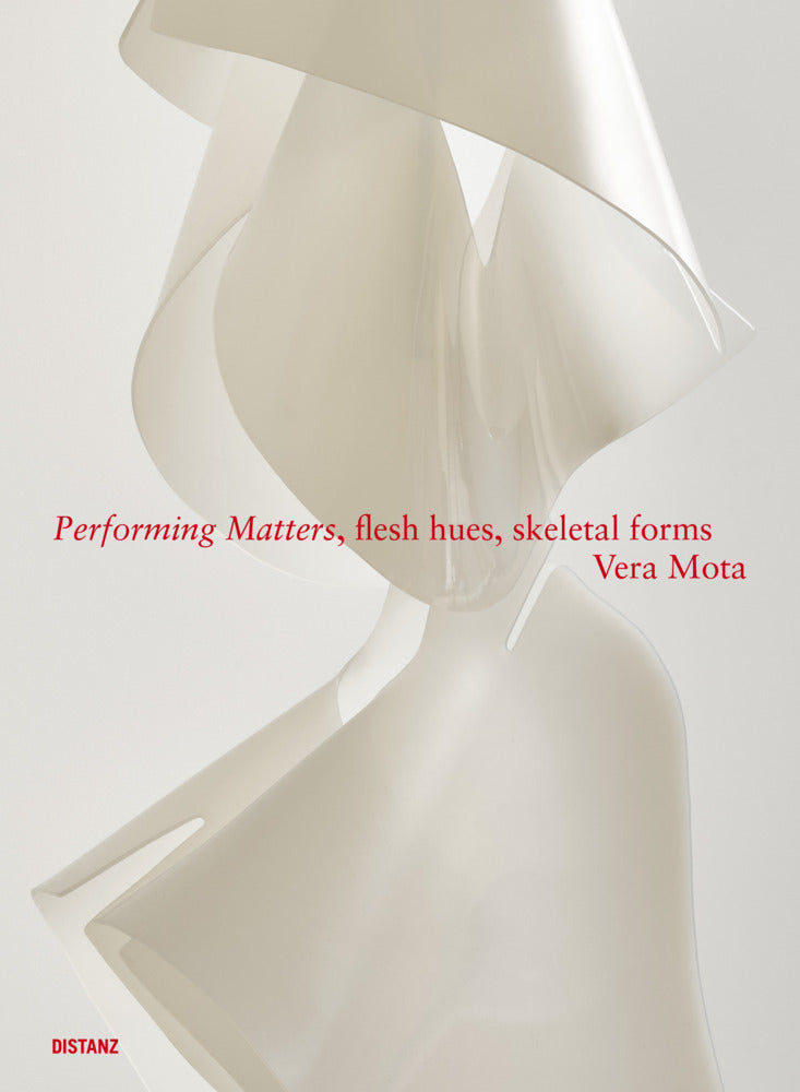 Performing Matters, flesh hues, skeletal forms (Vera Mota)