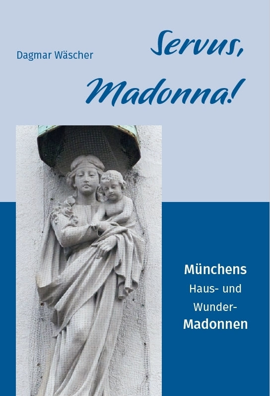 Servus, Madonna! (Dagmar Wäscher)