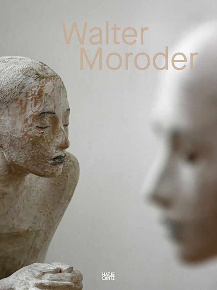 Walter Moroder. Figuren der Präsenz und Absenz. Monografie - über 30 Jahre Skulpturenkunst (Markus Klammer)