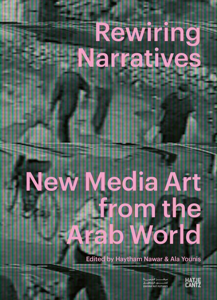 Rewiring Narratives. New Media Art from the Arab World (Haytham Nawar)