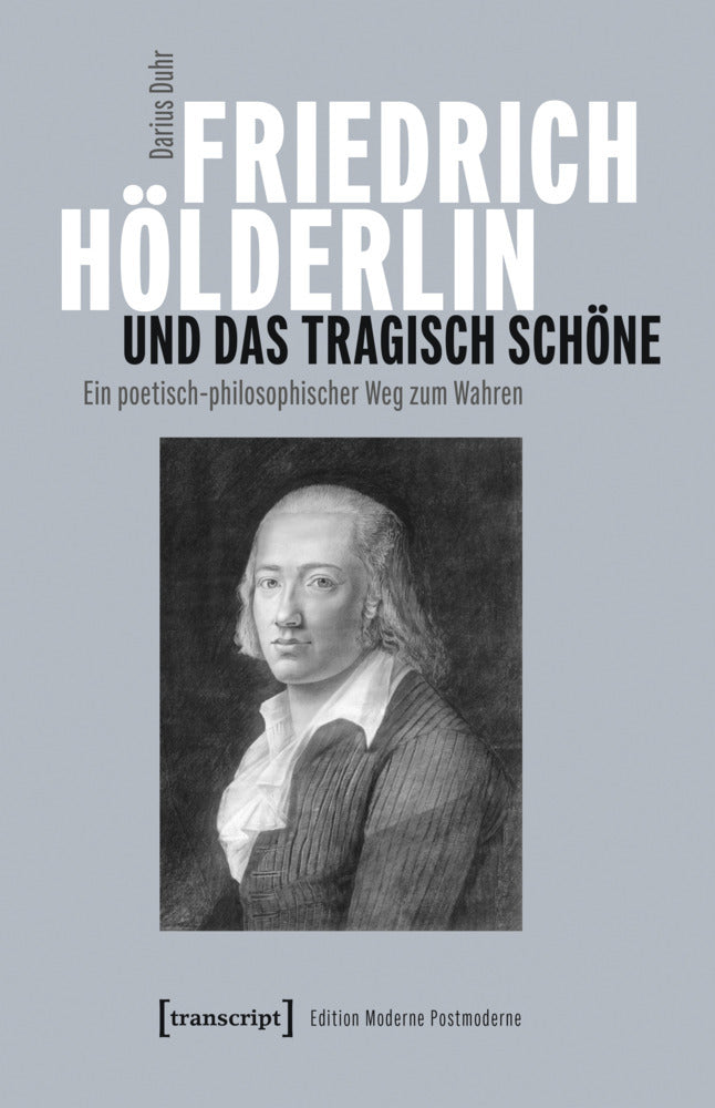 Friedrich Hölderlin und das tragisch Schöne (Darius Duhr)