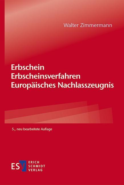 Erbschein - Erbscheinsverfahren - Europäisches Nachlasszeugnis (Walter Zimmermann)