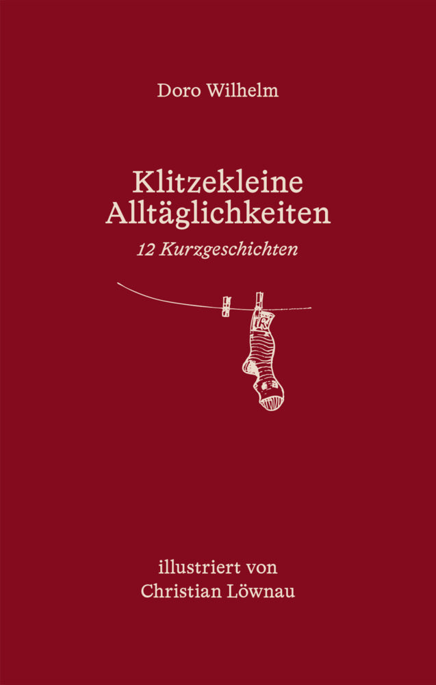 Klitzekleine Alltäglichkeiten. (Doro Wilhelm)