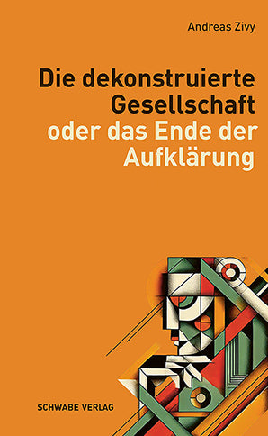 Die dekonstruierte Gesellschaft (Andreas Zivy)