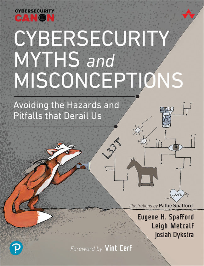 Cybersecurity Myths and Misconceptions: Avoiding the Hazards and Pitfalls that Derail Us (Eugene Spafford)
