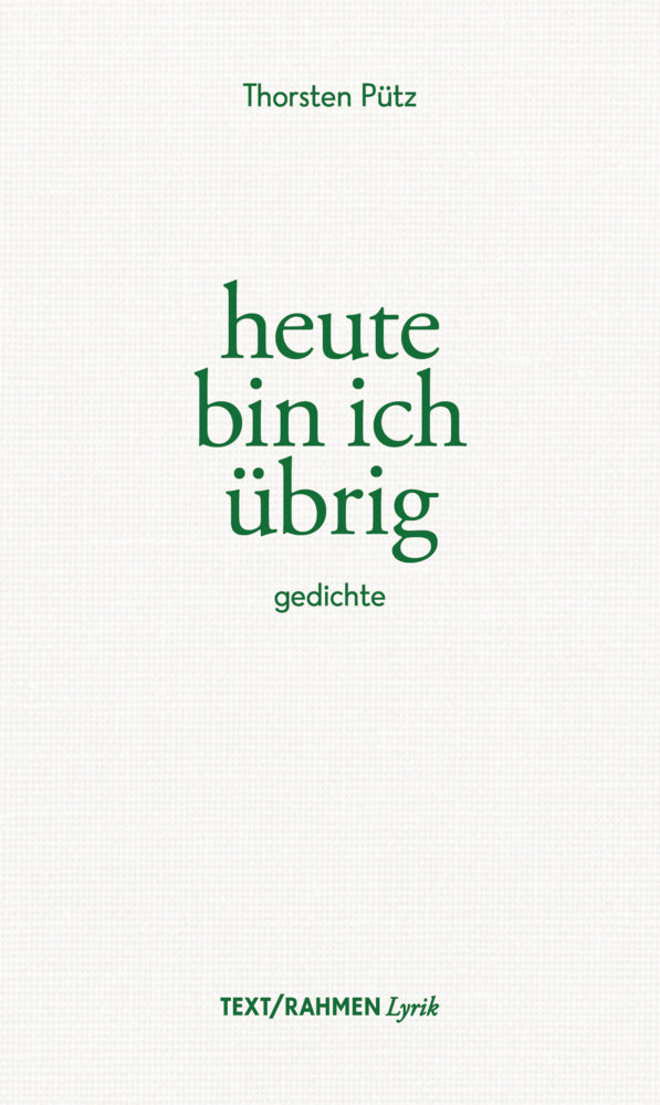 heute bin ich übrig (Thorsten Pütz)