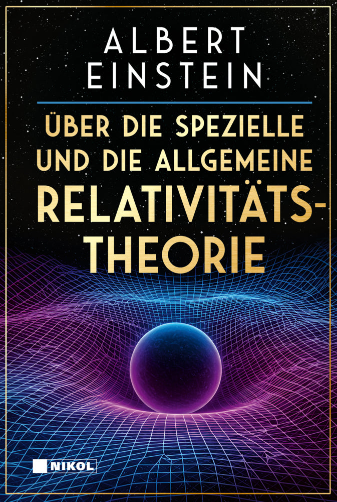 Über die spezielle und die allgemeine Relativitätstheorie (Albert Einstein)