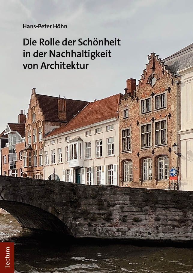 Die Rolle der Schönheit in der Nachhaltigkeit von Architektur (Hans-Peter Höhn)