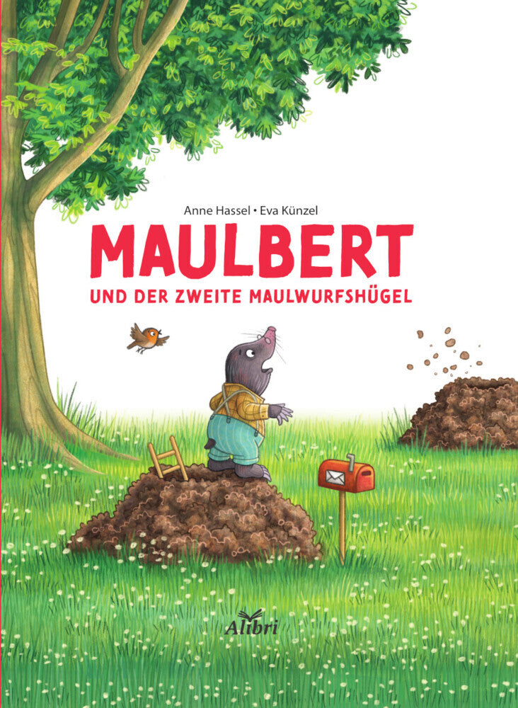 Maulbert und der zweite Maulwurfshügel (Anne Hassel)