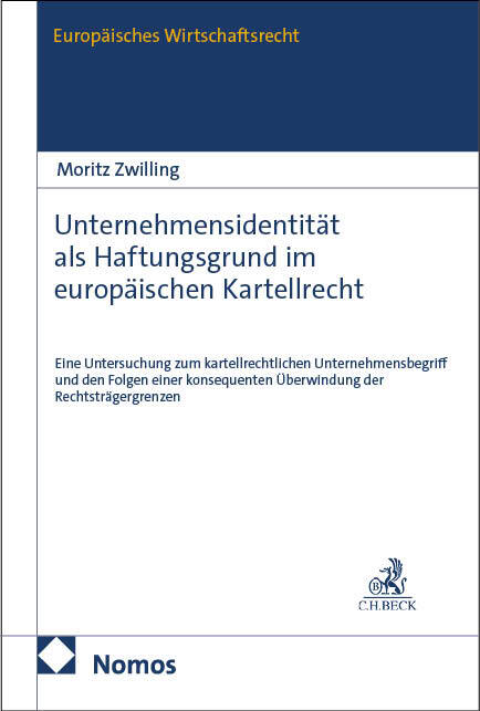 Unternehmensidentität als Haftungsgrund im europäischen Kartellrecht (Moritz Zwilling)