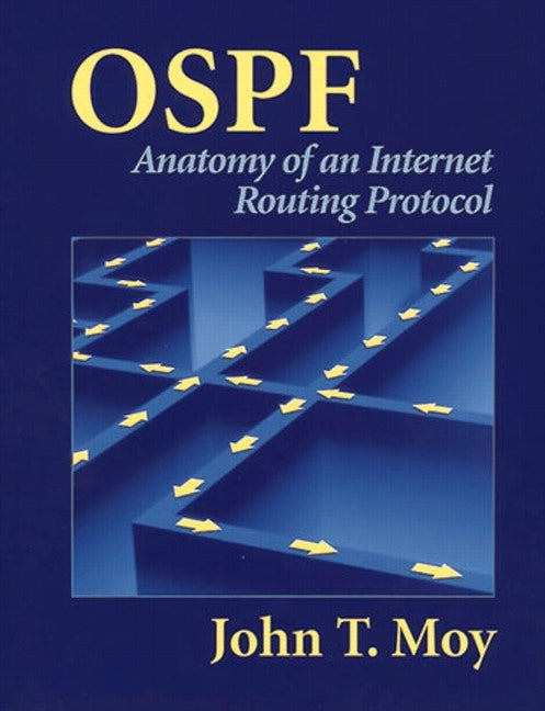 OSPF: Anatomy of an Internet Routing Protocol (John Moy)