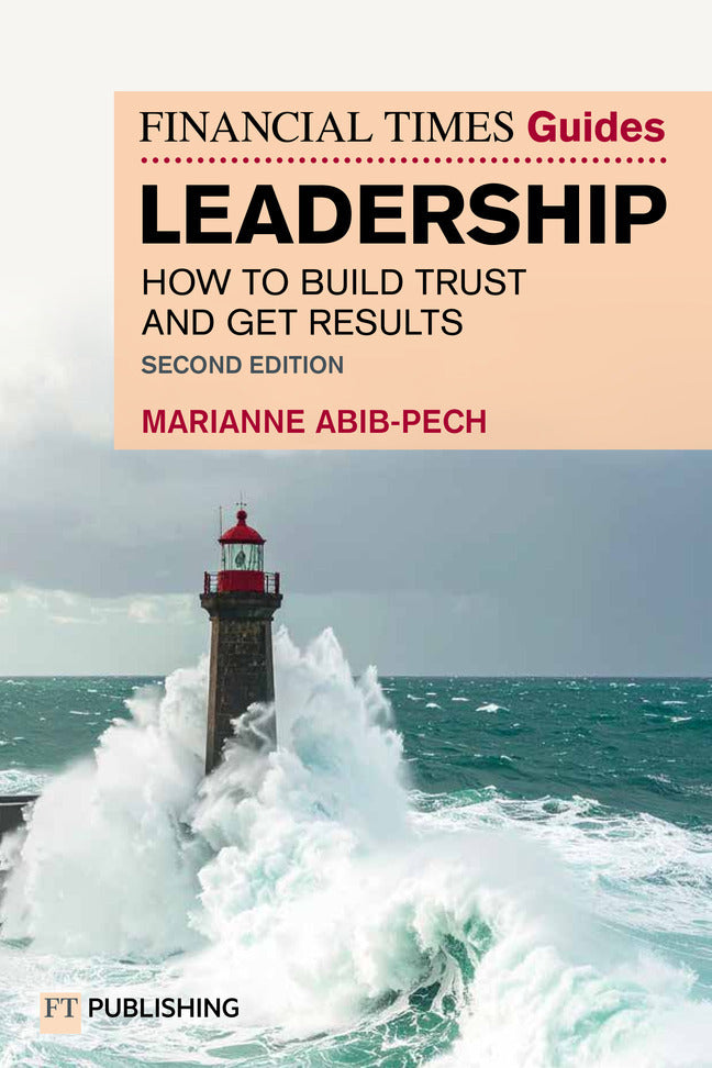 The Financial Times Guide to Leadership (Marianne Abib Pech)