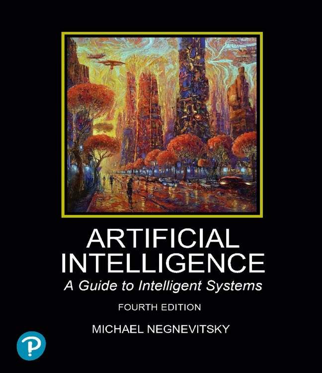 Artificial Intelligence: A Guide to Intelligent Systems (Michael Negnevitsky)