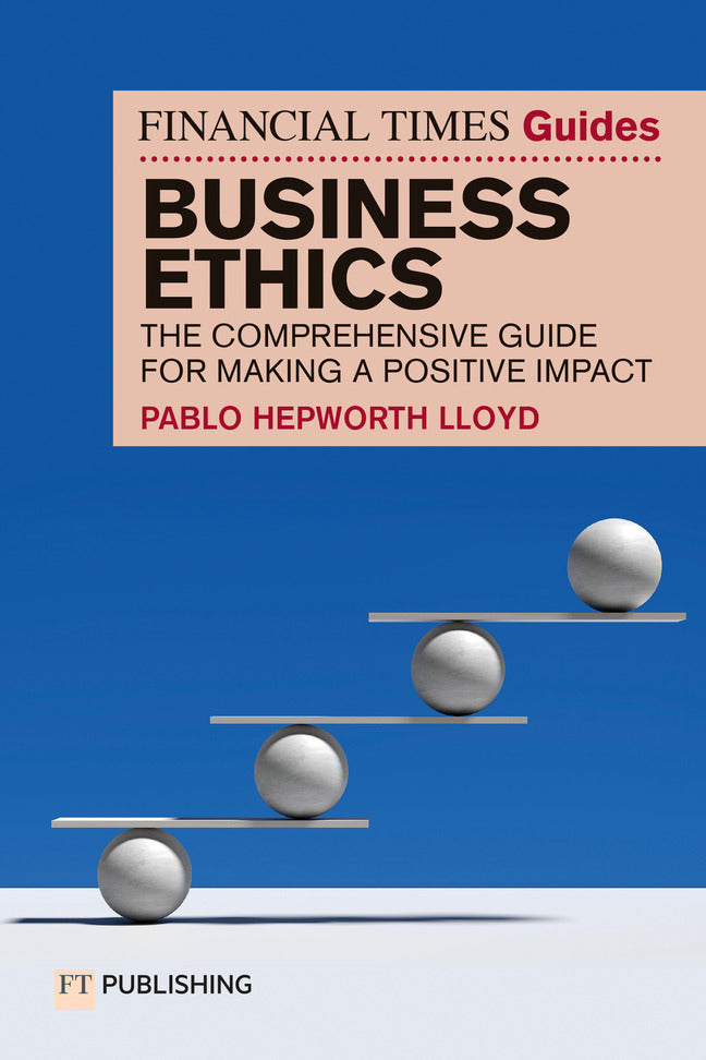 The Financial Times Guide to Business Ethics (Pablo Hepworth Lloyd)