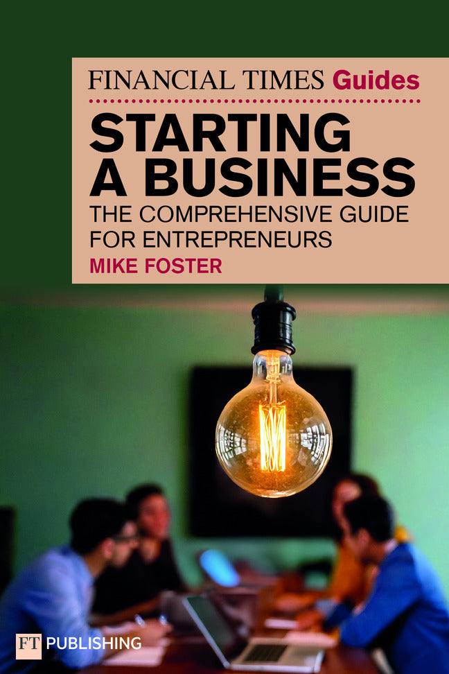 The Financial Times Guide to Starting a Business (Mike Foster)