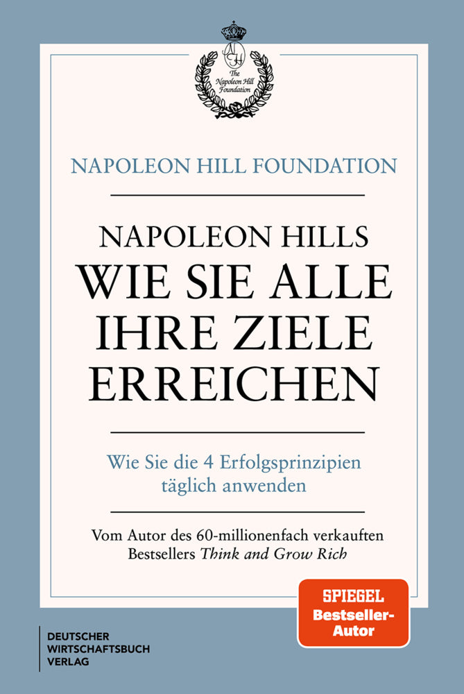 Napoleon Hills wie Sie alle Ihre Ziele erreichen (Napoleon Hill)