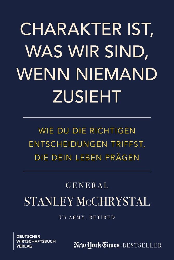 Charakter ist, was wir sind, wenn niemand zusieht (Stanley Mcchrystal)