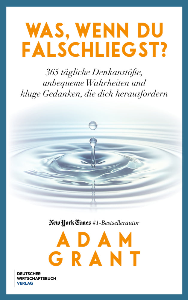 Was, wenn du falschliegst? (Adam Grant)