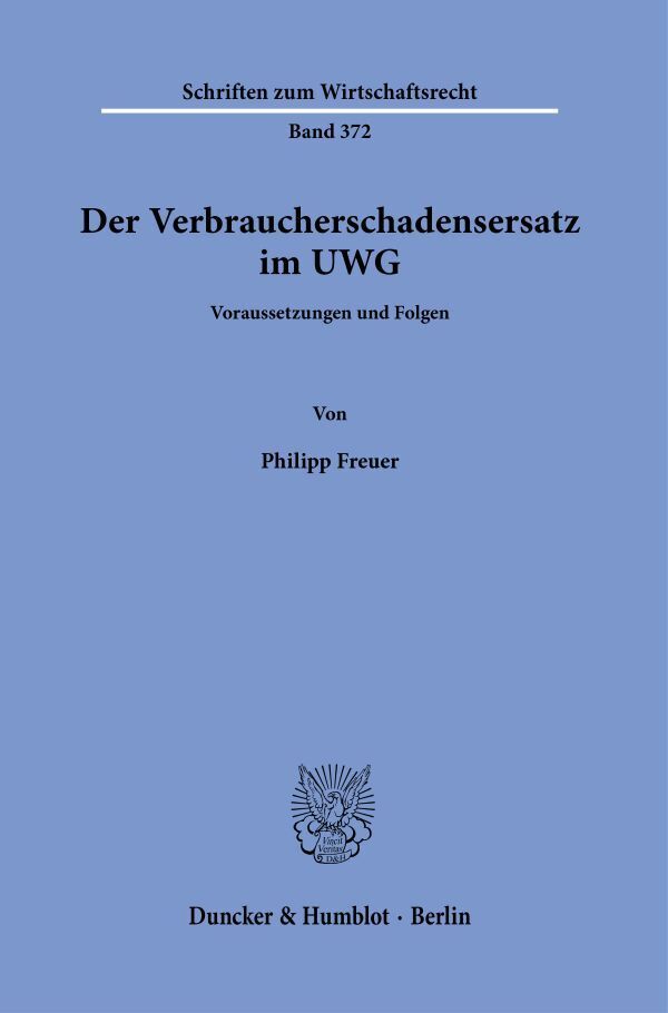 Der Verbraucherschadensersatz im UWG (Philipp Freuer)
