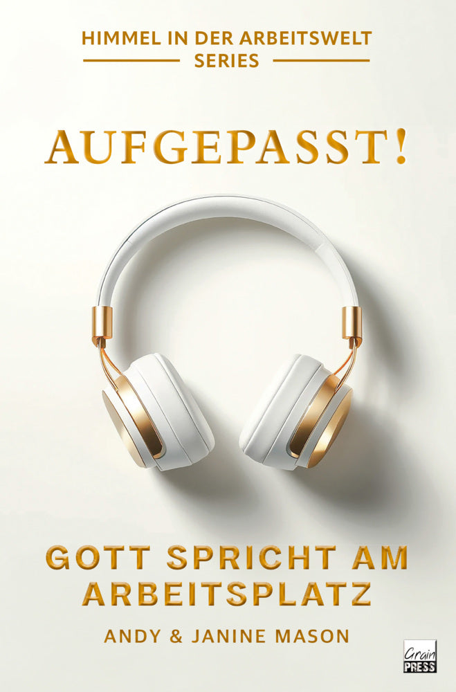 Aufgepasst! Gott spricht am Arbeitsplatz (Andy & Janine Mason)