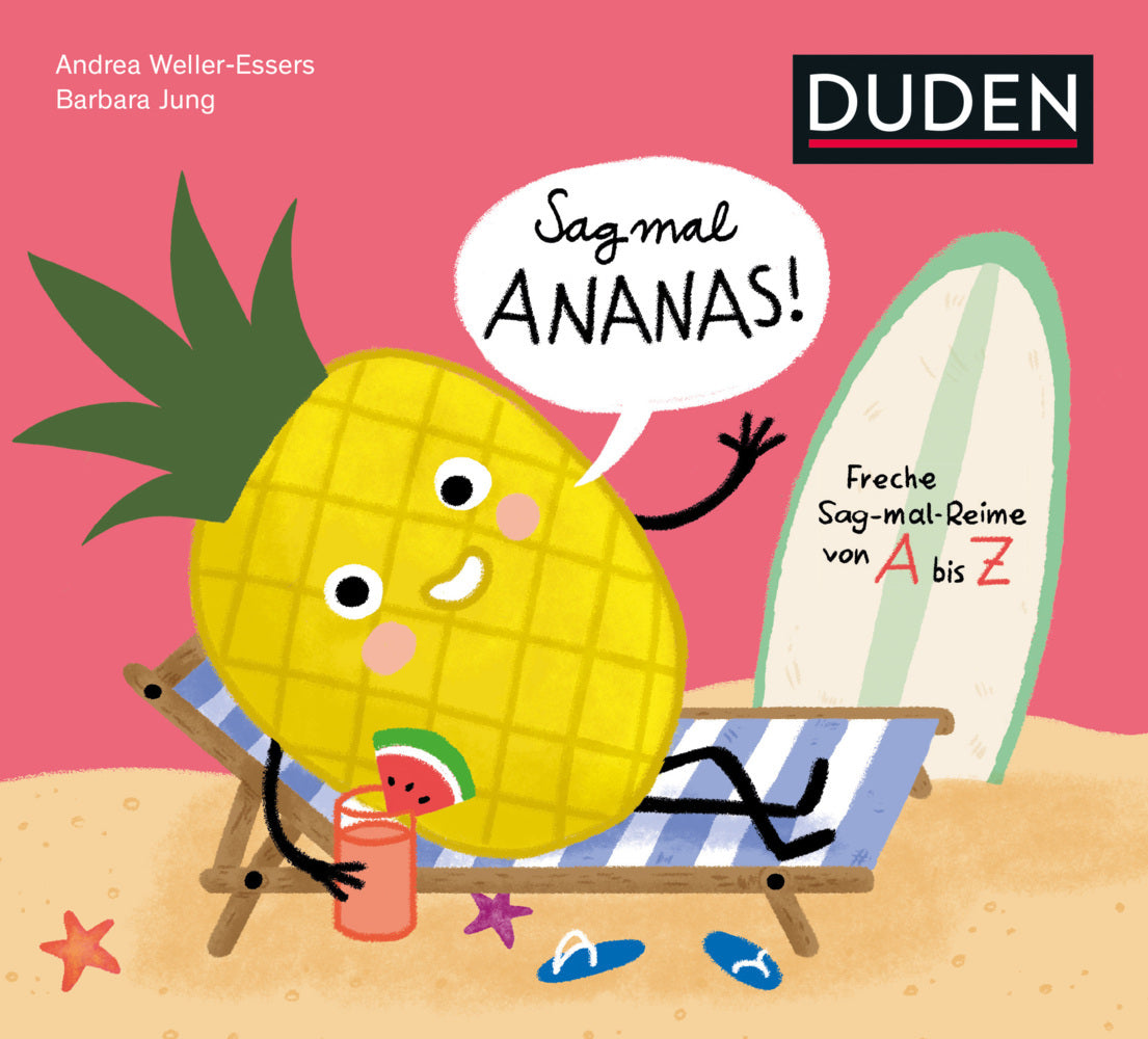 Sag mal Ananas! ... Deine Hose ist nass! (Andrea Weller-Essers)