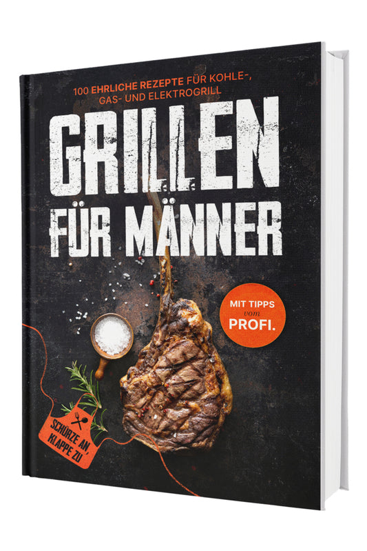 Grillen für Männer: Schürze an, Klappe zu! 100 ehrliche Rezepte für Kohle-, Gas- & Kohlegrill | Mit Tipps vom Profi (Sven Gaiser)