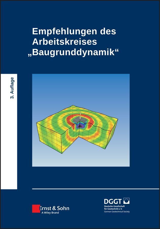 Empfehlungen des Arbeitskreises "Baugrunddynamik" (Deutsche Gesellschaft Für Geotechnik E.V.)