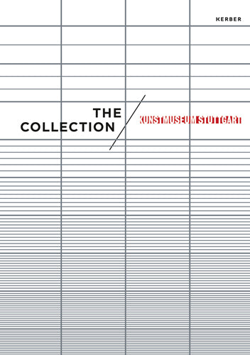 The Collection. Kunstmuseum Stuttgart (Kunstmuseum Stuttgart)