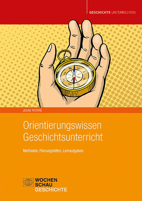 Orientierungswissen Geschichtsunterricht (Jelko Peters)