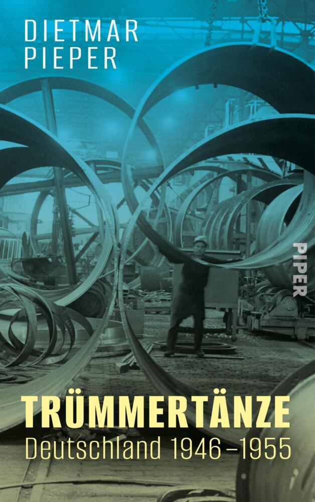 Trümmertänze: Deutschland 1946-1955 (Dietmar Pieper)