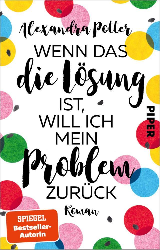 Wenn das die Lösung ist, will ich mein Problem zurück (Alexandra Potter)